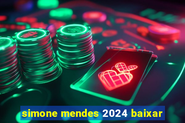 simone mendes 2024 baixar